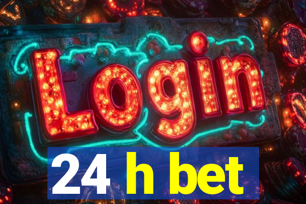 24 h bet